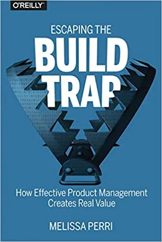 Escaping the Build Trap for product managers
