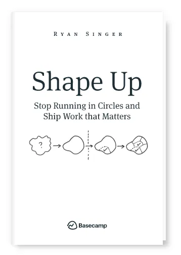 3 Compelling Concepts from Basecamp's Shape Up | Sachin Rekhi